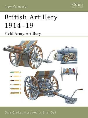 Osprey Publishing V94 Vanguard: British Artillery 1914-18 (1) Field Army Artillery
