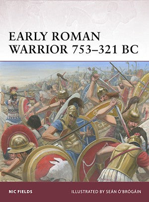 Osprey Publishing W156 Warrior: Early Roman Warrior 753-321BC