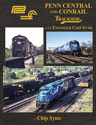 Morning Sun 1737 All Scale Penn Central and Conrail -- Trackside with Engineer Chip Syme (Hardcover, 128 Pages)