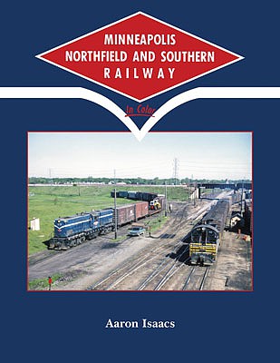 Morning Sun 1734 All Scale Minneapolis Northfield and Southern Railway in Color -- Hardcover, 128 Pages