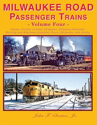Four Ways West 85 All Scale Milwaukee Road Passenger Trains -- Volume Four (Hardcover, 144 Pages)