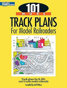 Kalmbach Publishing 12443 All Scale 101 More Track Plans for Model Railroaders -- Softcover