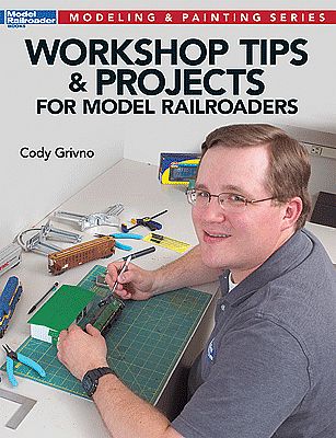Kalmbach Publishing 12475 All Scale Workshop Tips and Projects for Model Railroaders