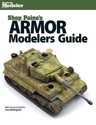 Kalmbach Publishing 12805 All Scale Shep Paine's Armor Modelers Guide