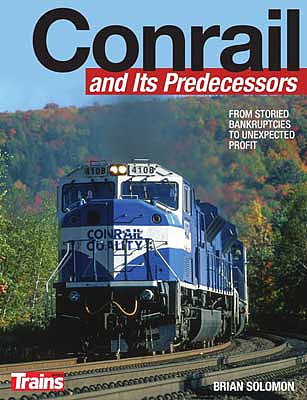 Kalmbach Publishing 1309 All Scale Conrail and Its Predecessors -- 208 Pages
