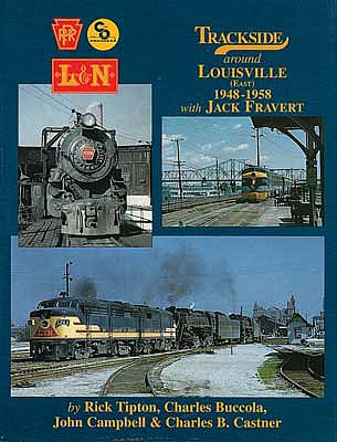 Morning Sun Books 1241 All Scale Trackside Around Louisville -- East, 1948-1958 with Jack Fravert, Hardcover, 128 Pages