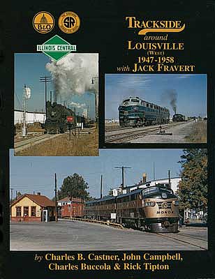 Morning Sun Books 1270 All Scale Trackside Around Louisville -- West, 1947-1958 with Jack Fravert, Hardcover, 128 Pages
