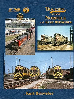 Morning Sun Books 1496 All Scale Trackside Around Norfolk with Kurt Reisweber