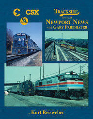 Morning Sun Books 1558 All Scale Trackside Around Newport News with Gary Friedhaber -- Hardcover