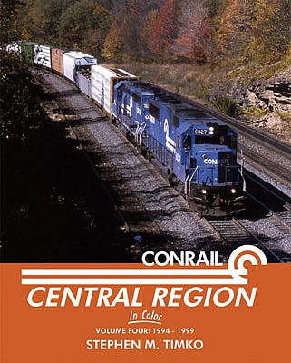 Morning Sun Books 1589 All Scale Conrail Central Region In Color -- Volume 4: 1994-1999