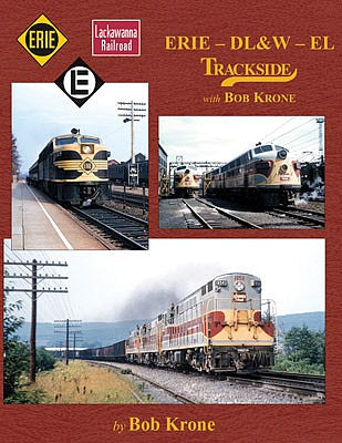 Morning Sun Books 1605 All Scale Erie - DL&W - EL Trackside with Bob Krone -- Hardcover, 128 Pages, All Color