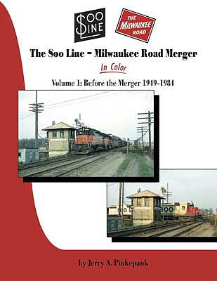 Morning Sun Books 1623 All Scale The Soo Line - Milwaukee Road Merger In Color -- Volume 1: Before the Merger, 1949 - 1984