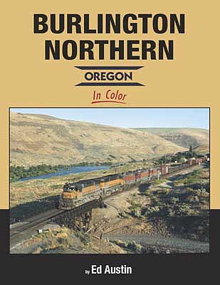 Morning Sun Books 1636 All Scale Burlington Northern - Oregon in Color -- Hardcover, 128 Pages