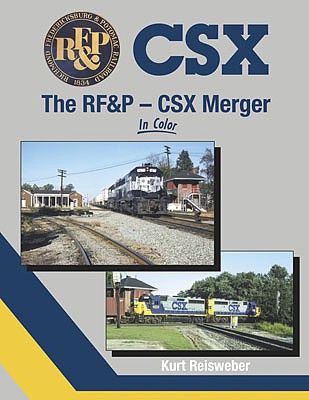Morning Sun Books 1643 All Scale The RF&P - CSX Merger In Color -- Hardcover, 128 Pages