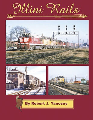 Morning Sun Books 1645 All Scale Illini Rails -- Hardcover, 128 Pages