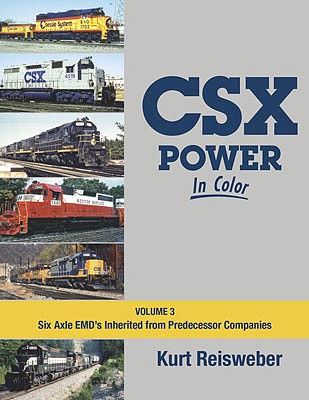 Morning Sun Books 1660 All Scale CSX Power in Color -- Volume 3: Six-Axle EMDs Inherited from Predecessor Companies