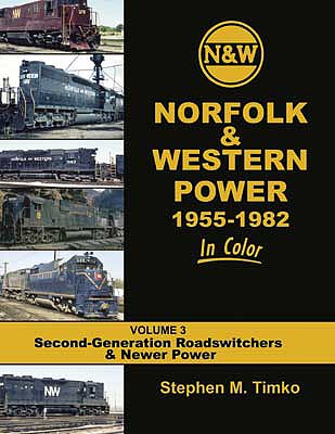 Morning Sun Books 1683 All Scale Norfolk & Western Power 1955-82 in Color -- Volume 3: 2nd Generation Roadswitchers and Newer Power Hardcover, 128 Pages