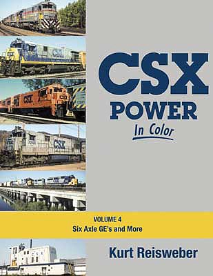 Morning Sun Books 1686 All Scale CSX Power in Color -- Volume 4: 6-Axle Ges and More, Hardcover, 128 Pages