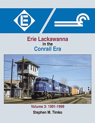Morning Sun Books 1691 All Scale Erie Lackawanna in the Conrail Era -- Volume 3: 1991-1999, Hardcover, 128 Pages