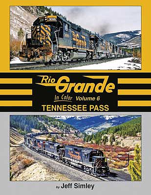 Morning Sun Books 1697 All Scale Rio Grande In Color -- Volume 6: Tennessee Pass (Hardcover, 128 Pages)