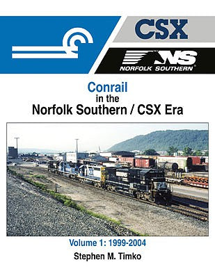 Morning Sun Books 1708 All Scale Conrail in the Norfolk Southern/CSX Era -- Volume 1: 1999-2004