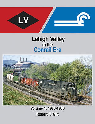 Morning Sun Books 1710 All Scale Lehigh Valley in the Conrail Era -- Volume 1: 1976-1986