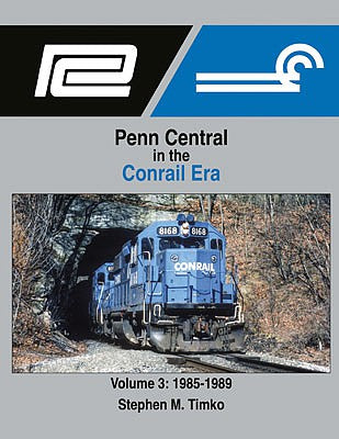 Morning Sun Books 1714 All Scale Penn Central in the Conrail Era -- Volume 3: 1985-1989