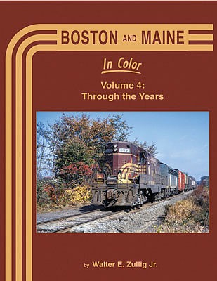 Morning Sun Books 1715 All Scale Boston and Maine in Color -- Volume 4: Through the Years (Hardcover, 128 Pages)