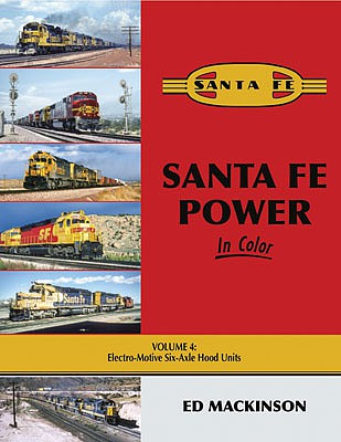 Morning Sun Books 1716 All Scale Santa Fe Power in Color -- Volume 4: Electro-Motive Six-Axle Hood Units, Hardcover, 128 Pages