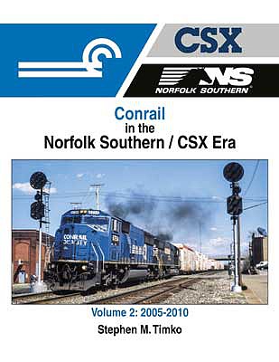 Morning Sun Books 1720 All Scale Conrail in the Norfolk Southern/CSX Era -- Volume 2: 2005-2010 (Hardcover, 128 Pages)