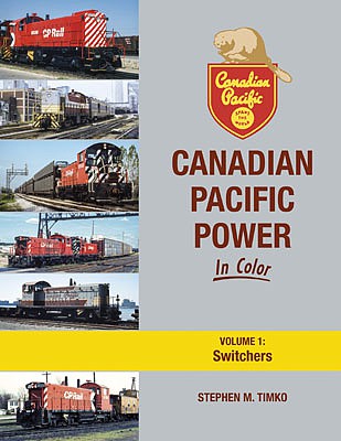 Morning Sun Books 1722 All Scale Canadian Pacific Power in Color -- Volume 1: Switchers (Hardcover, 128 Pages)