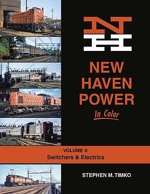 Morning Sun Books 1724 All Scale New Haven Power in Color -- Volume 4: Switchers and Electrics (Hardcover, 128 Pages)