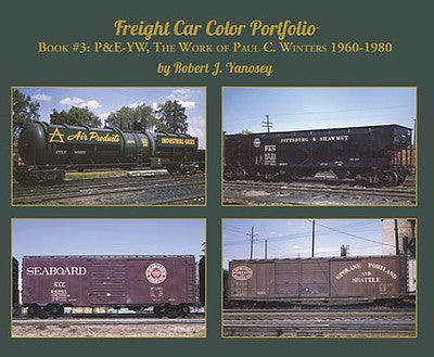 Morning Sun Books 5984 All Scale Freight Car Color Portfolio -- Book 3: P&E-YW, The Work of Paul C. Winters 1960-1980, Softcover, 96 Pages
