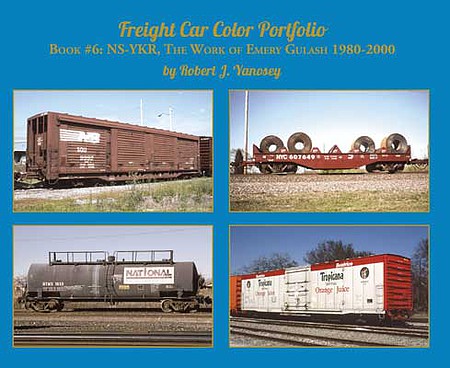 Morning Sun Books 6875 All Scale Freight Car Color Portfolio -- Book 6: NS-YKR, The Work of Emery Gulash, Softcover, 96 Pages