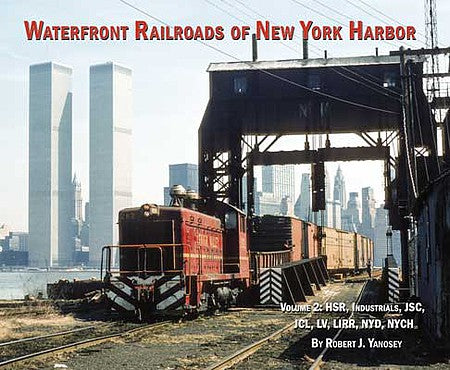 Morning Sun Books 7243 All Scale Waterfront Railroads of New York Harbor - Volume 2 -- HSR, Industrials, JSC, JCL, LV, LIRR, NYD, NYCH (Softcover, 96 Pages)
