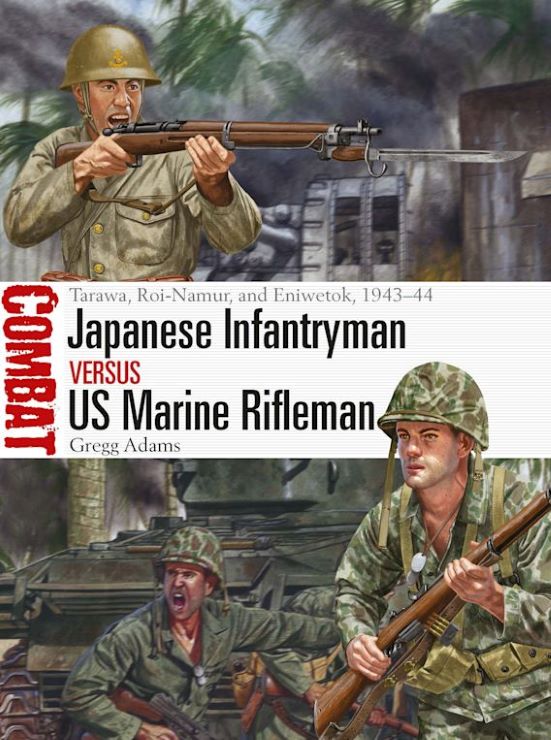 Osprey Publishing CBT75 Combat: Japanese Infantryman vs US Marine Rifleman Tarawa, Roi-Namur & Eniwetok 1943-44