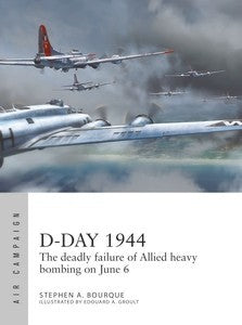 Osprey Publishing AC28 Air Campaign: D-Day 1944 The Deadly Failure of Allied Heavy Bombing on June 6