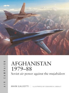 Osprey Publishing AC35 Air Campaign: Afghanistan 1979-88 Soviet Air Power Against the Mujahideen