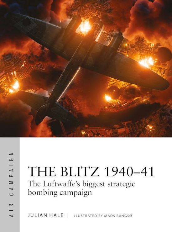 Osprey Publishing AC38 Air Campaign: The Blitz 1940-41 The Luftwaffe's Biggest Strategic Bombing Campaign