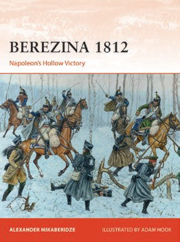 Osprey Publishing C383 Campaign: Berezina 1812 Napoleon's Hollow Victory