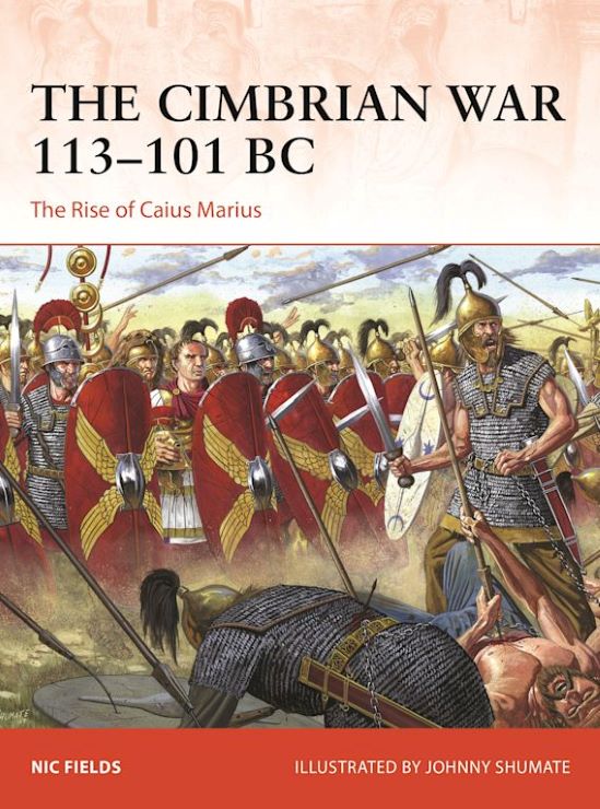 Osprey Publishing C393 Campaign: The Cimbrian War 113-101BC The Rise of Caius Marius