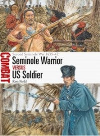 Osprey Publishing CBT61 Combat: Seminole Warrior vs US Soldier Second Seminole War 1835-42