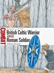Osprey Publishing CBT65 Combat: British Celtic Warrior vs Roman Soldier Britannia AD43–105