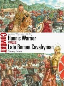 Osprey Publishing CBT67 Combat: Hunnic Warrior vs Late Roman Cavalryman Attila's Wars AD440-53