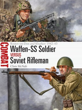 Osprey Publishing CBT71 Combat: Waffen-SS Soldier vs Soviet Rifleman Rostov-on-Don & Kharkov 1942-43