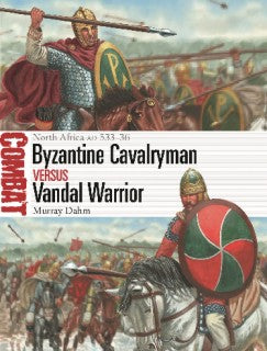 Osprey Publishing CBT73 Combat: Byzantine Cavalryman vs Vandal Warrior North Africa AD533-36