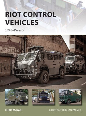 Osprey Publishing V219 Vanguard: Riot Control Vehicles 1945-Present