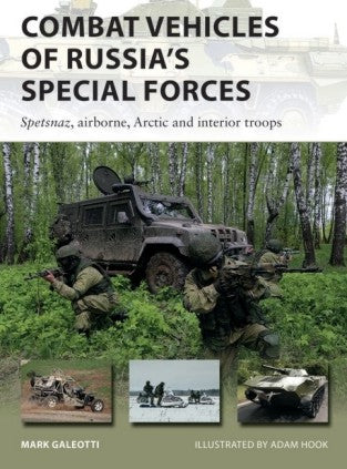 Osprey Publishing V282 Vanguard: Combat Vehicles of Russia's Special Forces Spetsnaz, Airborne, Arctic & Interior Troops