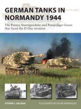 Osprey Publishing V298 Vanguard: German Tanks in Normandy 1944 the Panzer, Sturmgeschuz & Panzerjager Forces that Faced the D-Day Invasion