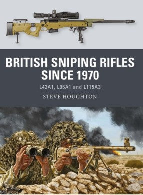 Osprey Publishing WP80 Weapon: British Sniping Rifles Since 1970 L42A1, L96A1 & L115A3